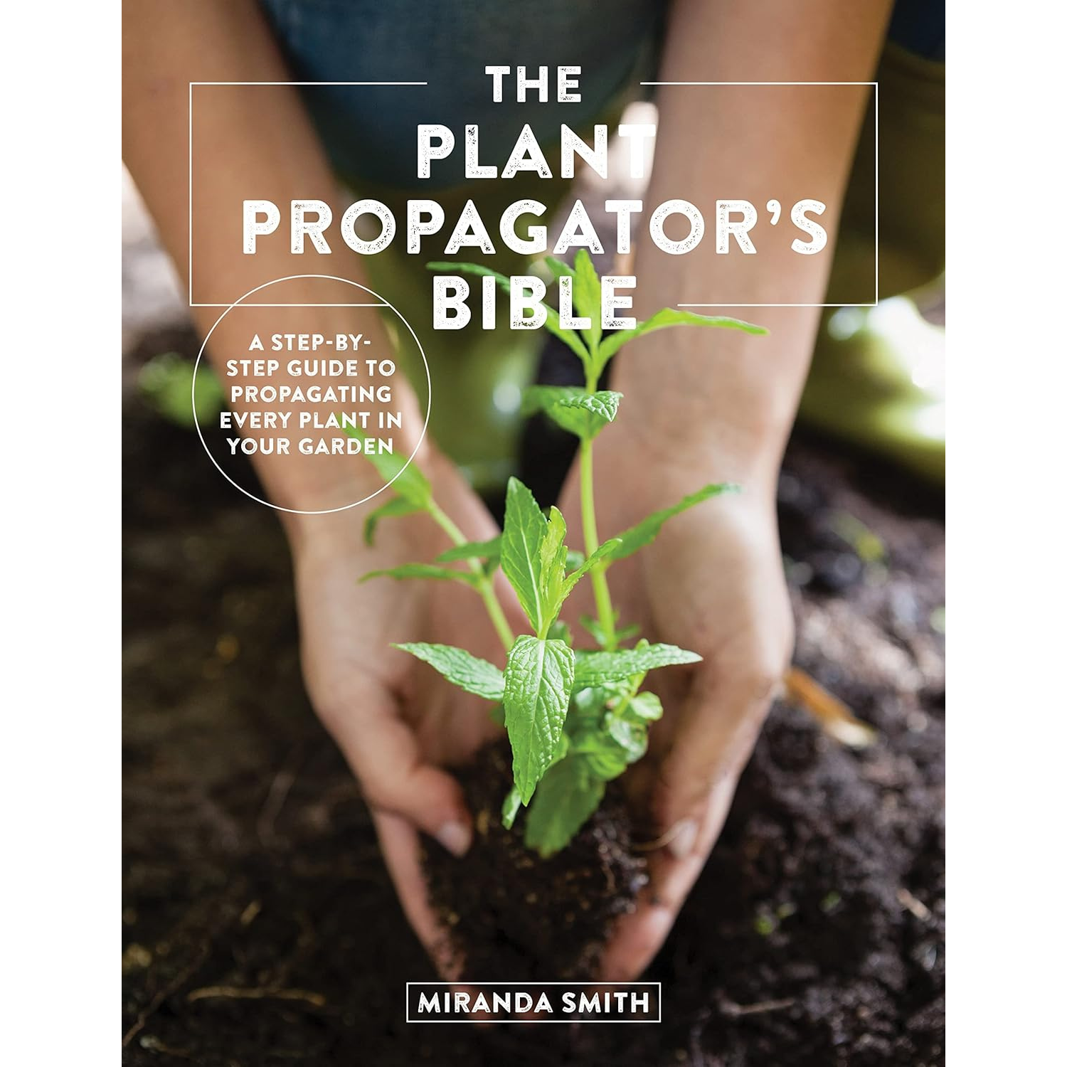 The Plant Propagator's Bible Book Cover