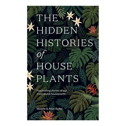 The Hidden Histories of House Plants explores the world’s most common house plants, and their journeys to our homes.
